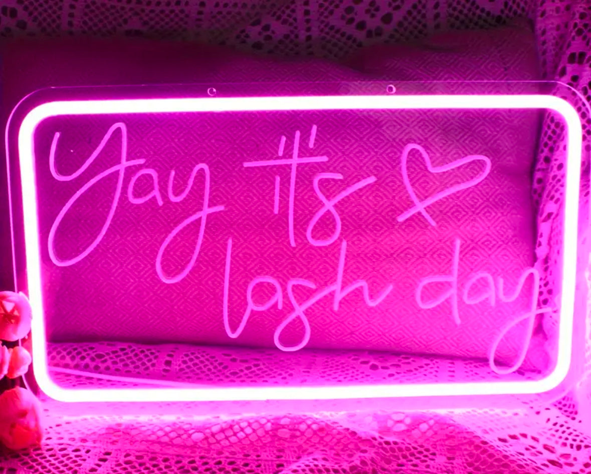 Neon Sign - Yay, it’s lash day