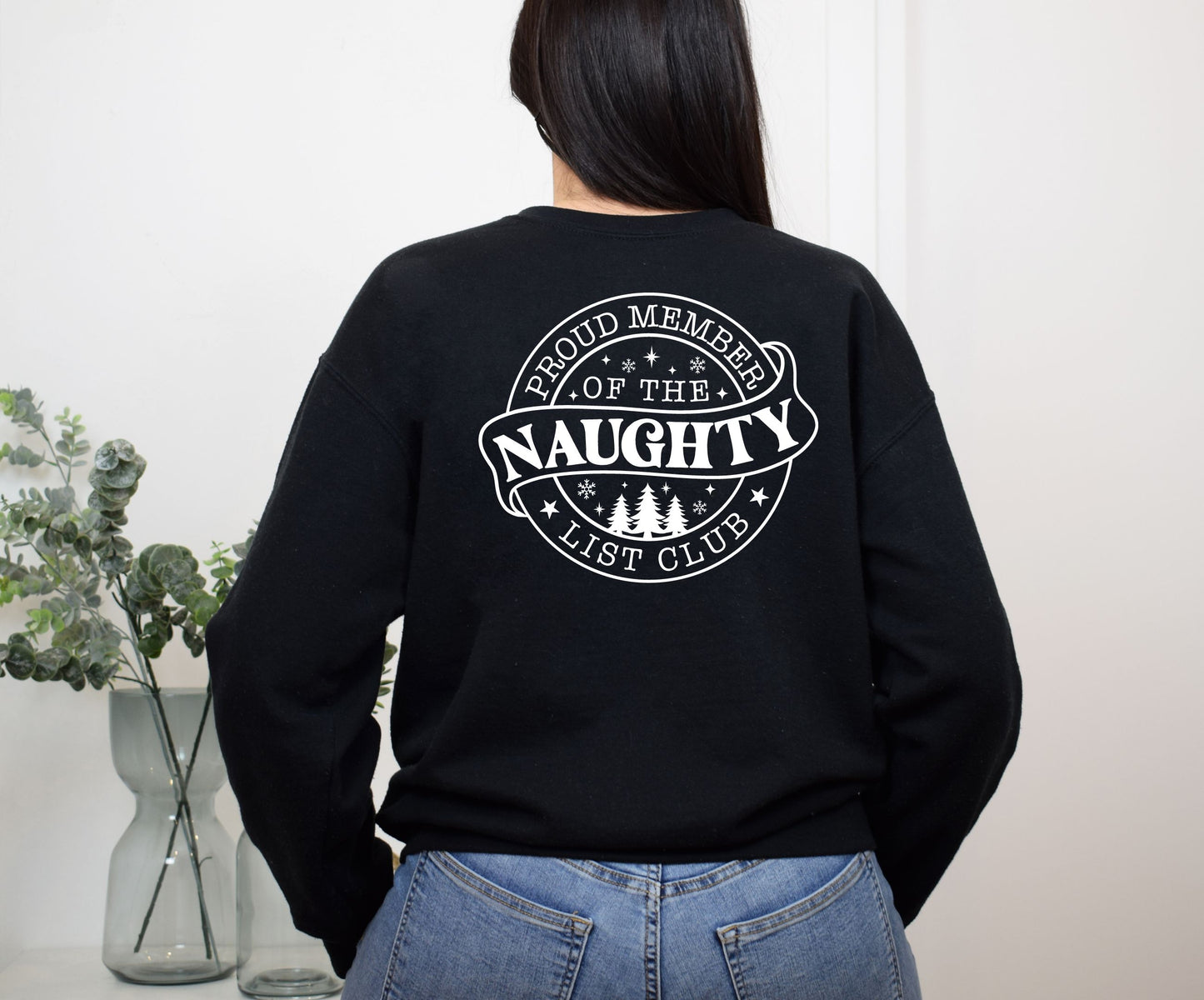 SWEATSHIRT or T-SHIRT-  Proud member of the naughty list club ( front and back )